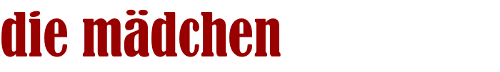 die mädchen