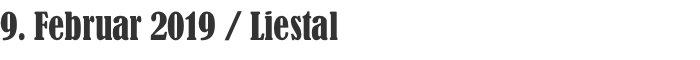 9. Februar 2019 / Liestal